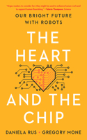 The Heart and the Chip - Our Bright Future with Robots