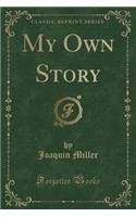 My Own Story (Classic Reprint)