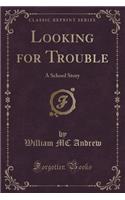 Looking for Trouble