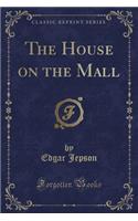 The House on the Mall (Classic Reprint)