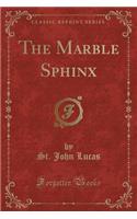 The Marble Sphinx (Classic Reprint)