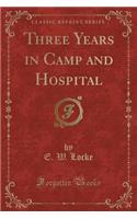 Three Years in Camp and Hospital (Classic Reprint)
