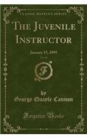 The Juvenile Instructor, Vol. 30: January 15, 1895 (Classic Reprint): January 15, 1895 (Classic Reprint)