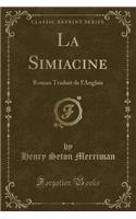 La Simiacine: Roman Traduit de l'Anglais (Classic Reprint)(French)