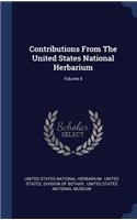 Contributions from the United States National Herbarium; Volume 6