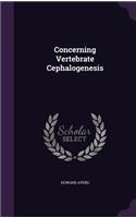 Concerning Vertebrate Cephalogenesis