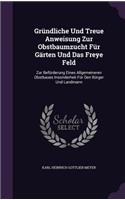 Gründliche Und Treue Anweisung Zur Obstbaumzucht Für Gärten Und Das Freye Feld