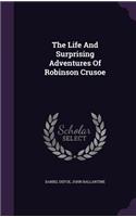 Life And Surprising Adventures Of Robinson Crusoe