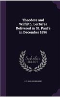 Theodore and Wilfrith. Lectures Delivered in St. Paul's in December 1896
