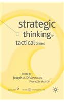 Strategic Thinking in Tactical Times