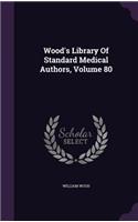 Wood's Library Of Standard Medical Authors, Volume 80
