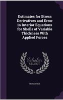 Estimates for Stress Derivatives and Error in Interior Equations for Shells of Variable Thickness With Applied Forces