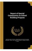 Report of Special Commission on School Building Program