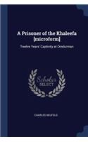 A Prisoner of the Khaleefa [Microform]