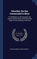 Saturday, the day Consecrated to Mary