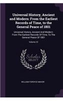 Universal History, Ancient and Modern: From the Earliest Records of Time, to the General Peace of 1801: Universal History, Ancient And Modern: From The Earliest Records Of Time, To The Ge