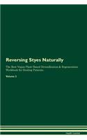 Reversing Styes: Naturally The Raw Vegan Plant-Based Detoxification & Regeneration Workbook for Healing Patients. Volume 2