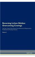 Reversing Lichen Nitidus: Overcoming Cravings The Raw Vegan Plant-Based Detoxification & Regeneration Workbook for Healing Patients. Volume 3