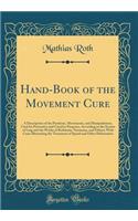 Hand-Book of the Movement Cure: A Description of the Positions, Movements, and Manipulations, Used for Preventive and Curative Purposes, According to the System of Ling and the Wor