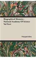 Biographical Memoirs - National Academy Of Science Vol Xxvi