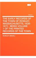 The Early Records of the Town of Rowley, Massachusetts, 1639-1672