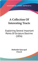 A Collection of Interesting Tracts: Explaining Several Important Points of Scripture Doctrine (1856)