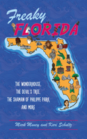Freaky Florida: The Wonderhouse, the Devil's Tree, the Shaman of Philippe Park, and More(American Legends)