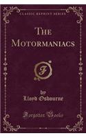 The Motormaniacs (Classic Reprint): (English)