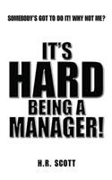 It's Hard Being a Manager!