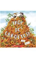 Trop de Carottes!
