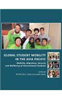 Global Student Mobility in the Asia Pacific: Mobility, Migration, Security and Wellbeing of International Students