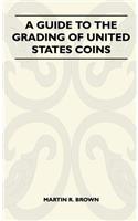 Guide To The Grading Of United States Coins