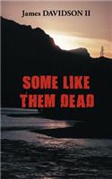 Some Like Them Dead: (English)