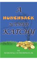 Hunchback Named Katchy