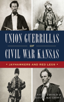 Union Guerrillas of Civil War Kansas