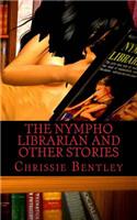 The Nympho Librarian and Other Stories