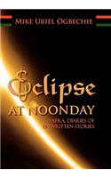 Eclipse at Noonday: Biafra, Diaries of Unwritten Stories(English)