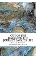 Out Of The Darkness; The Journey Back To Life