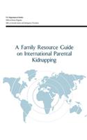 Family Resource Guide on International Parental Kidnapping