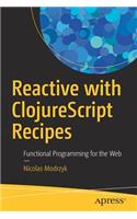Reactive with Clojurescript Recipes: Functional Programming for the Web