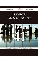 Senior Management 41 Success Secrets - 41 Most Asked Questions on Senior Management - What You Need to Know