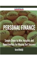 Personal Finance - Simple Steps to Win, Insights and Opportunities for Maxing Out Success