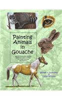 Painting Animals in Gouache: Easy to Follow Step by Step Demonstrations and Tips to Create Detailed Illustrations(3 Natural Science Illustration in Gouache)