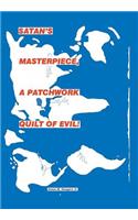 Satan's Master Piece, a Patchwork Quilt of Evil!