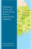 Diplomacy, Trade, and South Korea's Rise to International Influence