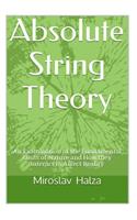 Absolute String Theory: An Examination of the Fundamental Units of Nature and How They Interact to Affect Reality