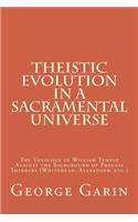 Theistic Evolution in a Sacramental Universe: The Theology of William Temple Against the Background of Process Thinkers (Whitehead, Alexander, etc.)
