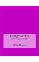Energy Supply for Teachers