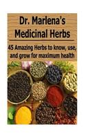 Dr. Marlena's Medicinal Herbs: 45 Amazing Herbs to Know, Use, and Grow for Maximum Health: Medicinal Herbs, Organic Herbs, Medicinal Herbs Book, Medicinal Herbs Recipes, Medicinal