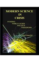 Modern Science in Crisis: Best to Be Aware of the Influences on Scientists That Affect the Validity of Their Work.